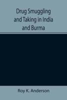 Drug Smuggling and Taking in India and Burma