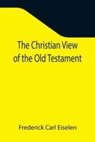 The Christian View of the Old Testament