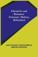 Chronicle and Romance: Froissart, Malory, Holinshed