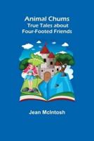 Animal Chums: True Tales about Four-footed Friends