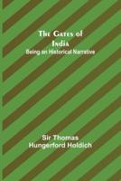 The Gates of India: Being an Historical Narrative