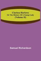 Clarissa Harlowe; or the history of a young lady (Volume II)