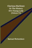 Clarissa Harlowe; or the history of a young lady (Volume VI)