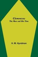 Clemenceau; The Man and His Time