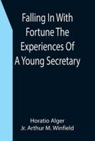 Falling In With Fortune The Experiences Of A Young Secretary