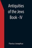 Antiquities of the Jews ; Book - IV