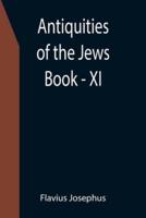 Antiquities of the Jews ; Book - XI