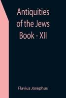 Antiquities of the Jews ; Book - XII