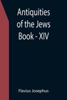 Antiquities of the Jews ; Book - XIV
