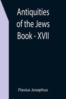 Antiquities of the Jews ; Book - XVII