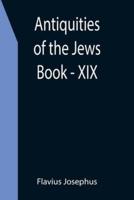 Antiquities of the Jews ; Book - XIX