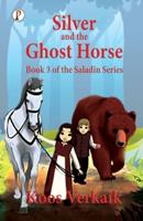 Silver and the Ghost Horse Book 3