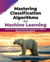 Mastering Classification Algorithms for Machine Learning