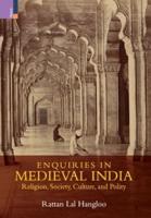 Enquiries in Medieval India: Religion, Society, Culture and Polity: : Religion, Society, Culture and Polity