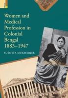 Women and Medical Profession in Colonial Bengal, 1883-1947