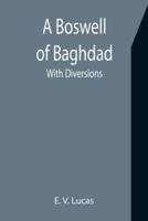 A Boswell of Baghdad; With Diversions