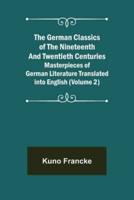 The German Classics of the Nineteenth and Twentieth Centuries (Volume 2) Masterpieces of German Literature Translated into English