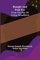 Bought and Paid For; From the Play of George Broadhurst