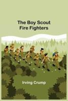 The Boy Scout Fire Fighters