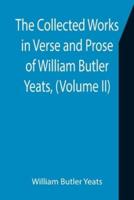 The Collected Works in Verse and Prose of William Butler Yeats, (Volume II) The King's Threshold. On Baile's Strand. Deirdre. Shadowy Waters