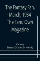 The Fantasy Fan, March, 1934 The Fans' Own Magazine