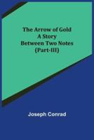 The Arrow of Gold: A Story Between Two Notes (Part-III)