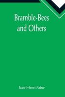 Bramble-Bees and Others