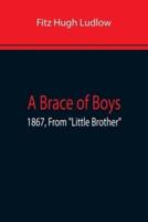 A Brace Of Boys; 1867, From "Little Brother"