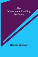 Fire Mountain A Thrilling Sea Story