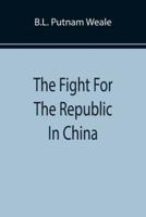 The Fight For The Republic In China