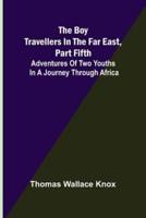 The Boy Travellers in the Far East, Part Fifth; Adventures of Two Youths in a Journey through Africa