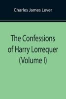 The Confessions of Harry Lorrequer (Volume I)