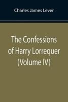 The Confessions of Harry Lorrequer (Volume IV)