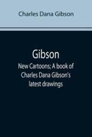 Gibson: New Cartoons; A book of Charles Dana Gibson's latest drawings