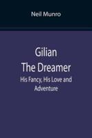 Gilian The Dreamer: His Fancy, His Love and Adventure