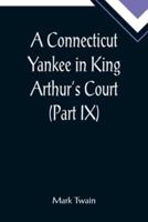 A Connecticut Yankee in King Arthur's Court (Part IX)