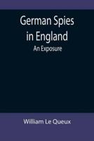 German Spies in England: An Exposure