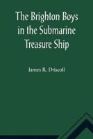 Brighton Boys in the Submarine Treasure Ship