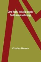 Coral Reefs, Volcanic Islands, South American Geology