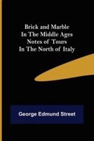 Brick and Marble in the Middle Ages: Notes of Tours in the North of Italy