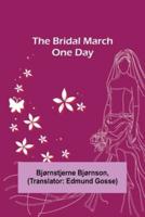 The Bridal March; One Day