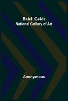 Brief Guide: National Gallery of Art