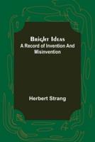 Bright Ideas: A Record of Invention and Misinvention