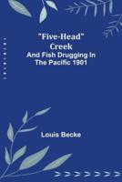 Five-Head Creek; and Fish Drugging In The Pacific 1901