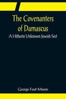 The Covenanters of Damascus; A Hitherto Unknown Jewish Sect