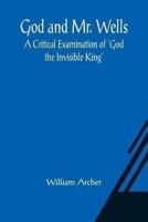 God and Mr. Wells: A Critical Examination of 'God the Invisible King'