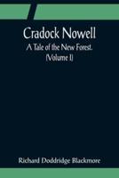 Cradock Nowell; A Tale of the New Forest. (Volume I)