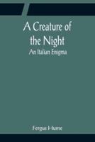 A Creature of the Night; An Italian Enigma