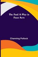 The Fool A Play in Four Acts