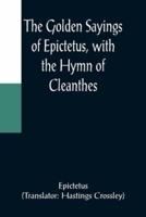 The Golden Sayings of Epictetus, with the Hymn of Cleanthes